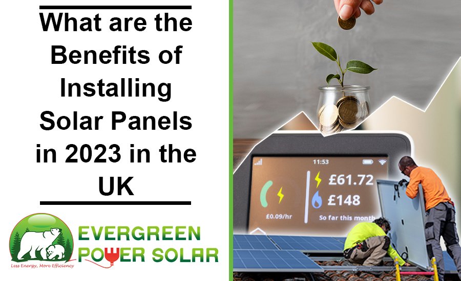 What are the Benefits of Installing Solar Panels in 2023 in the UK