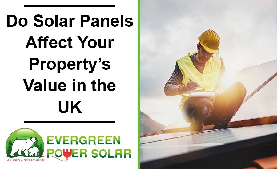Do Solar Panels Affect Your Propertys Value in the UK