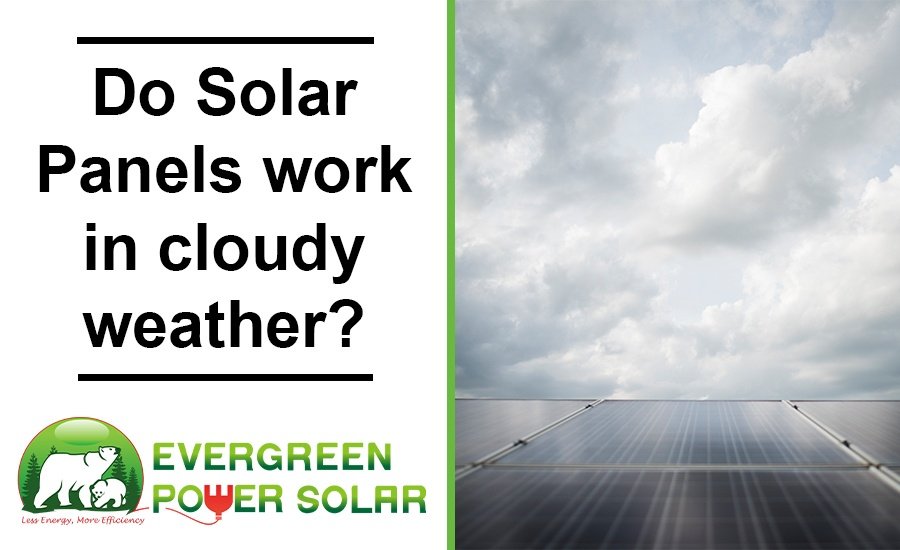 Do Solar Panels Work in Cloudy Weather? – The Ultimate Guide