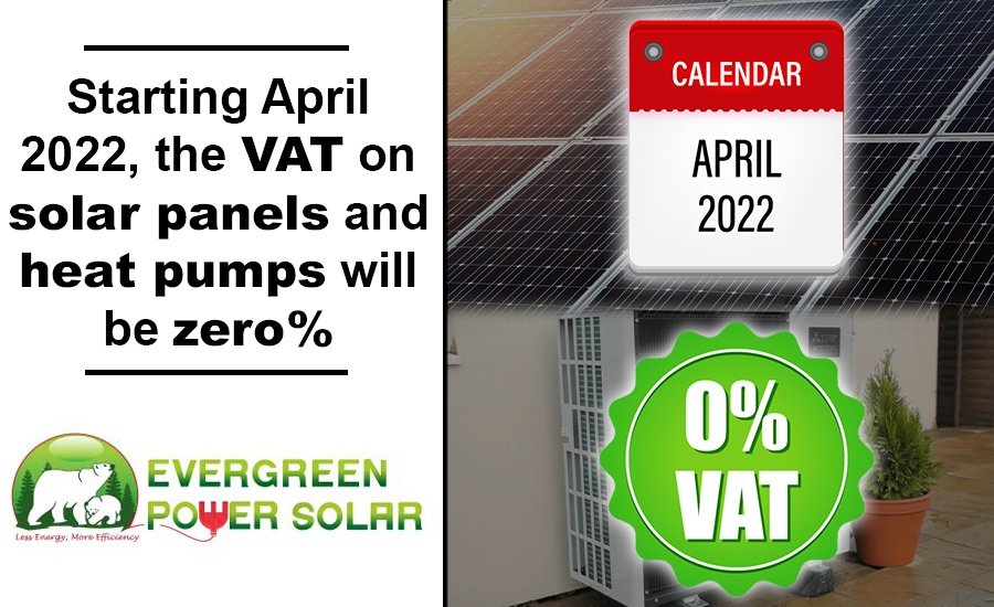 Starting April 2022, the VAT on solar panels and heat pumps will be zero