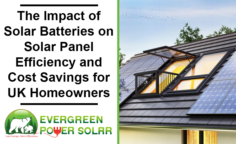 impact of solar batteries on solar panel efficiency and cost savings